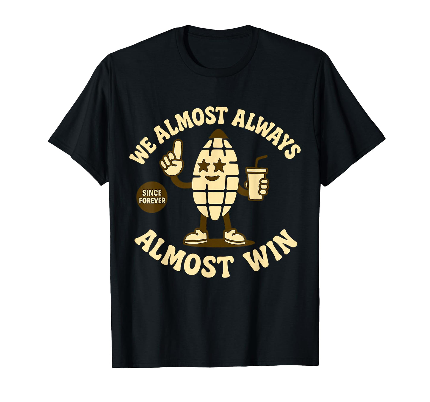 We Almost Always Almost Win Funny Snack Lover Design T-Shirt