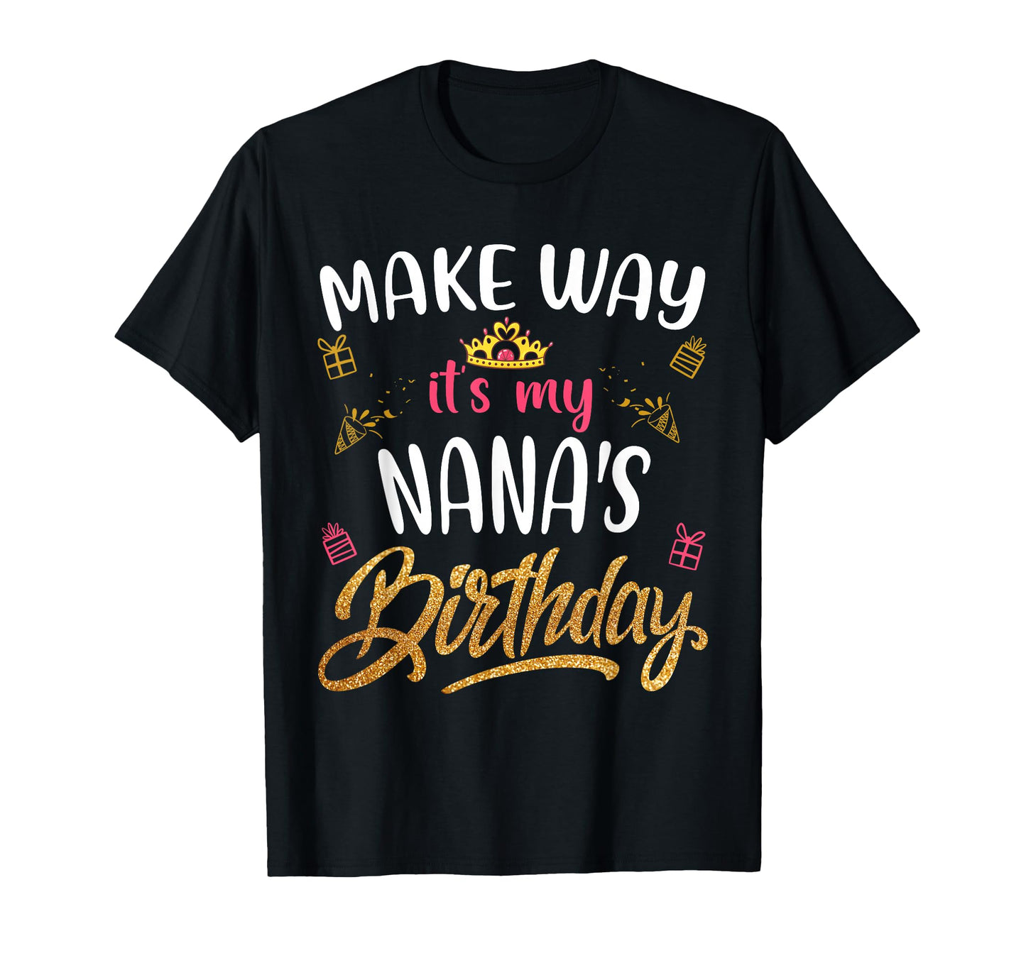 Birthday grandma family Make way it's my Nana's birthday T-Shirt