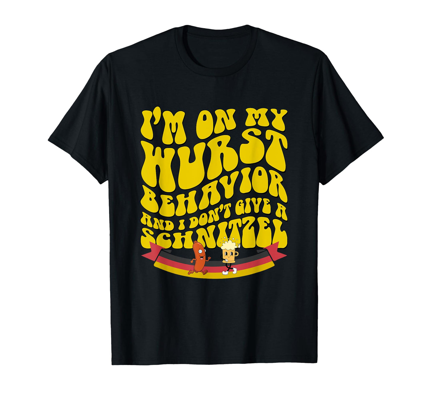 Oktoberfest On My Wurst Behavior And I Dont Give A Schnitzel T-Shirt