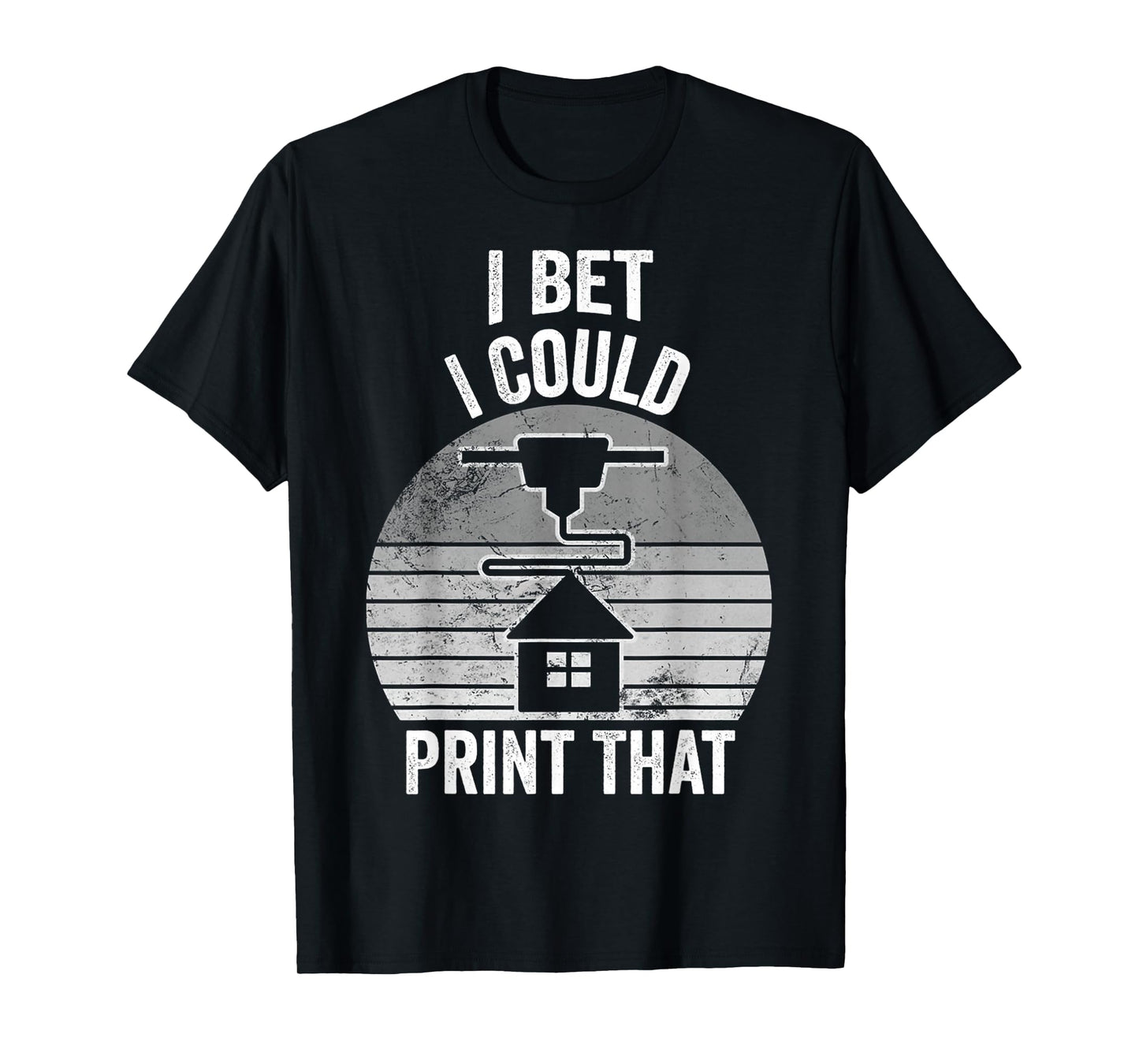 I Bet I Could Print That Home Tech T-Shirt