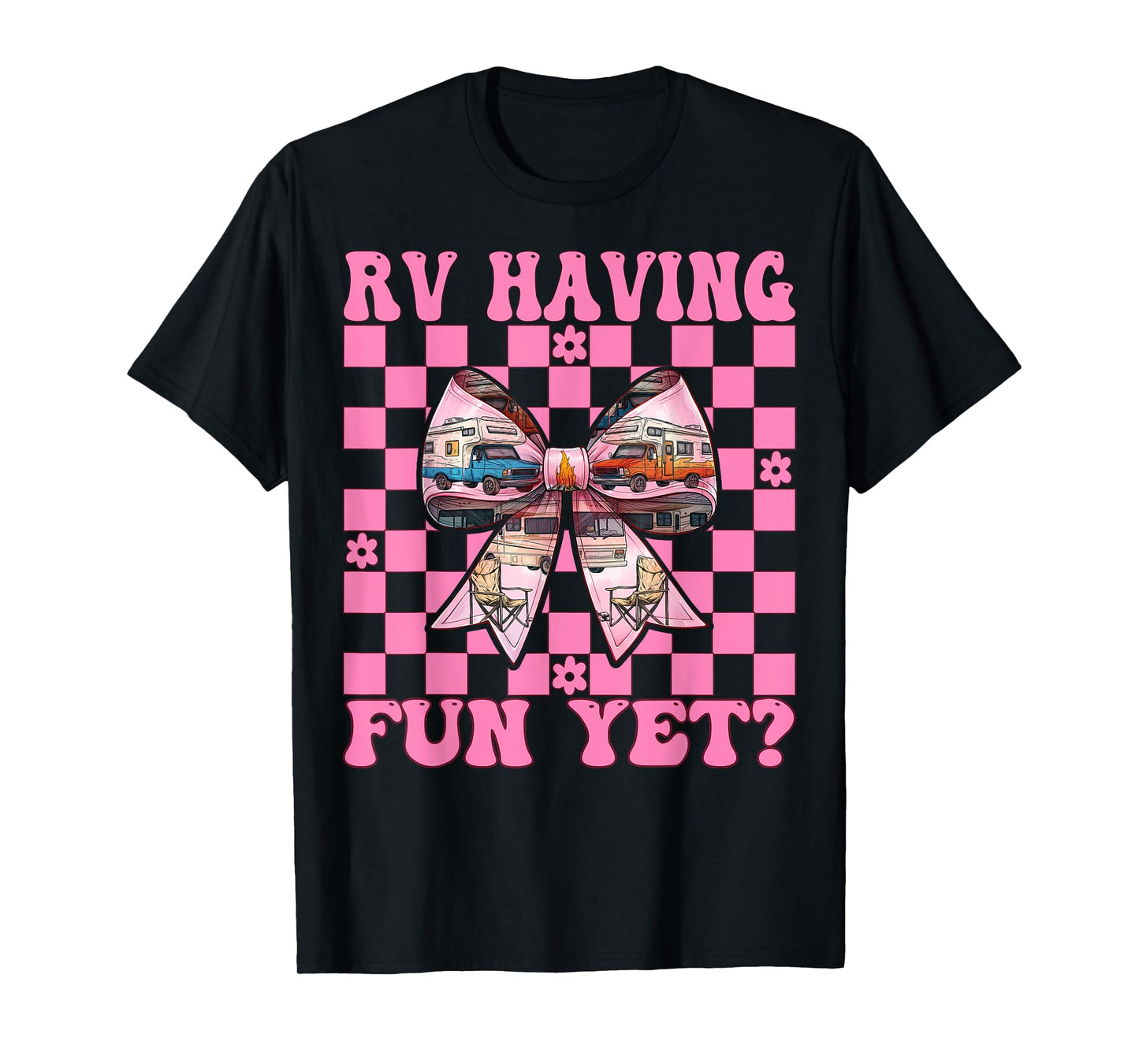 RV Having Fun Yet? RV Camping Camper Motorhome Girl Mom T-Shirt