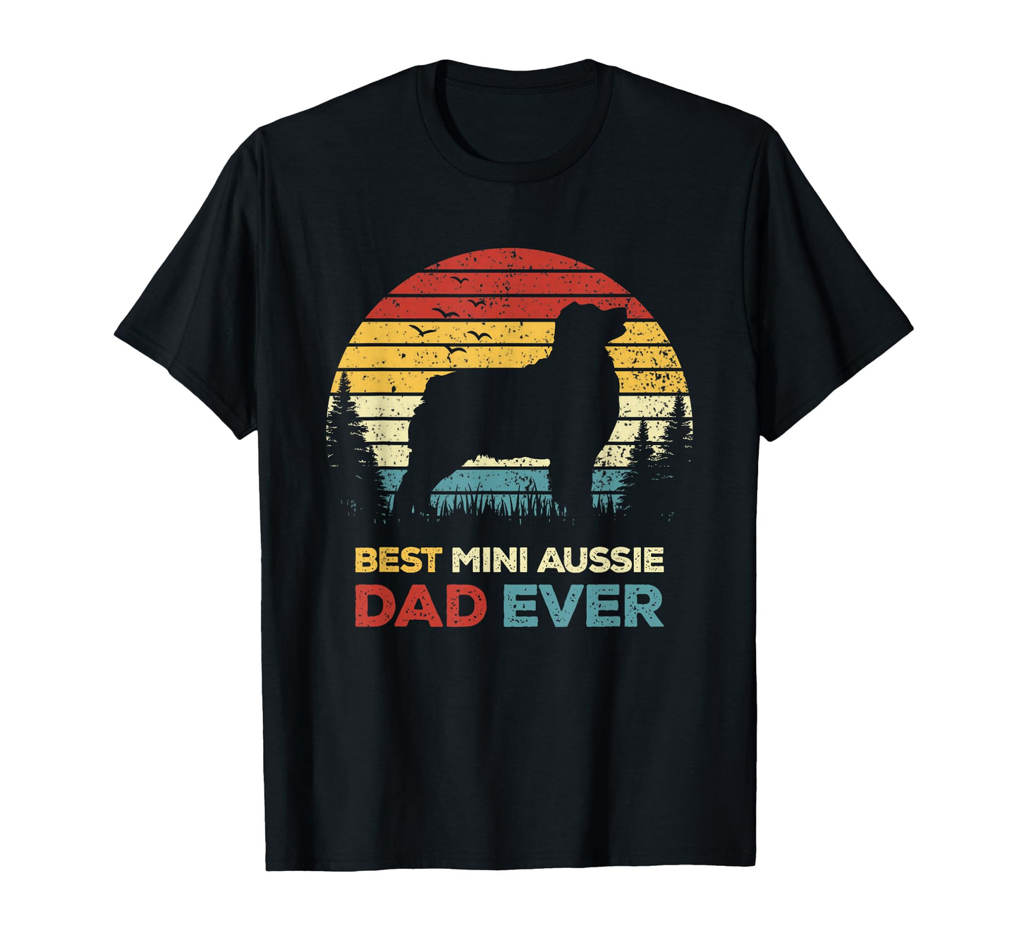Best Mini Aussie Dad Ever Retro Australian Shepherd Dog Men Women T-Shirt