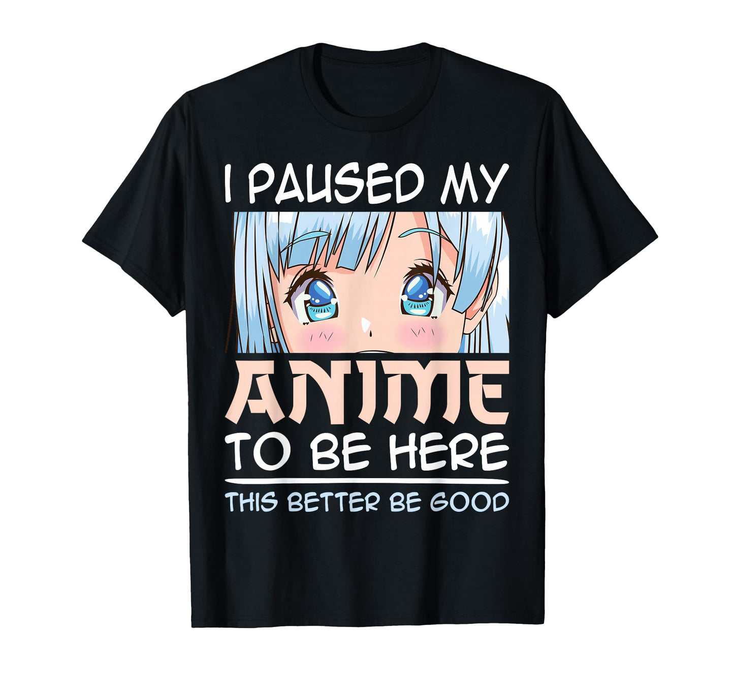 I Paused My Anime To Be Here Japan Kawaii Manga Anime Girls T-Shirt