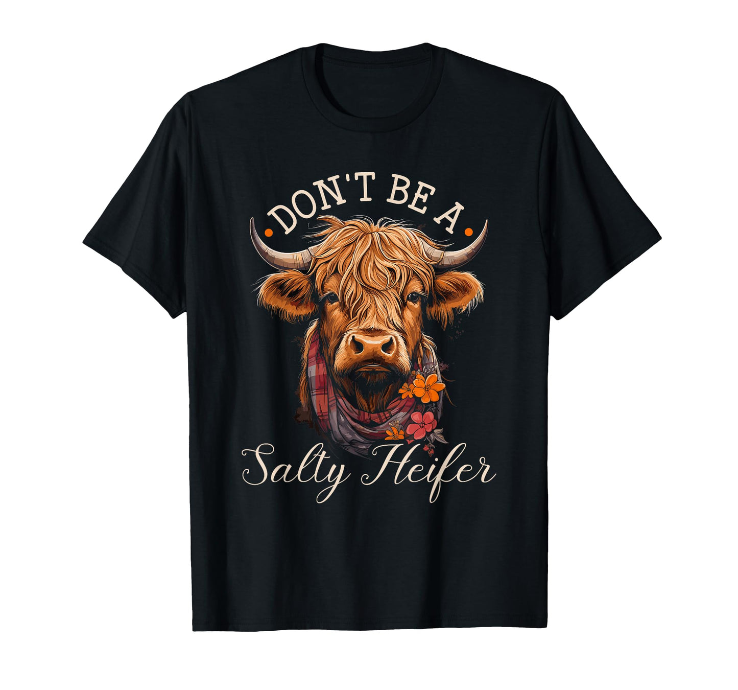 Highland Cow, Dont Be A Salty Heifer, Western Girl Country T-Shirt