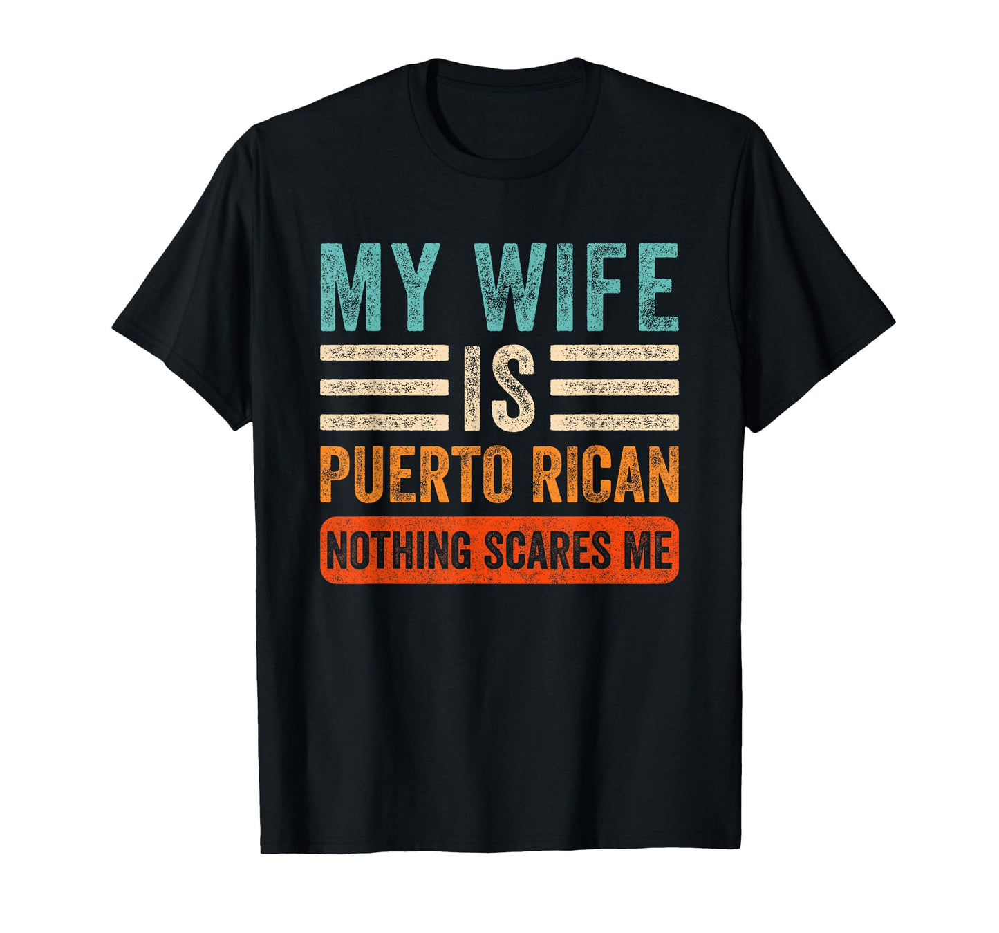 My Wife is Puerto Rican Nothing Scares Me Funny Husband T-Shirt