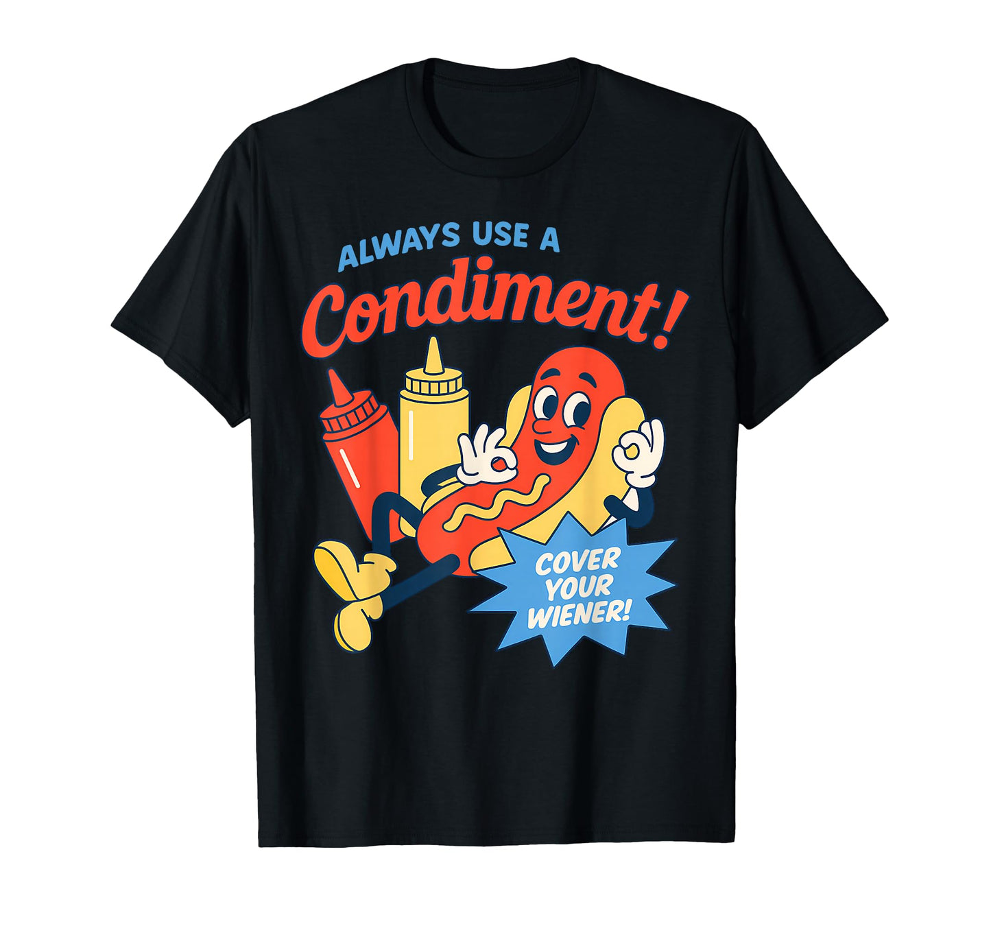 Funny Always Use A Condiment Cover Your Wiener Hot T-Shirt
