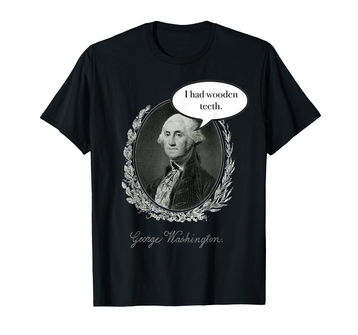George Washington Had Wooden Teeth T-Shirt
