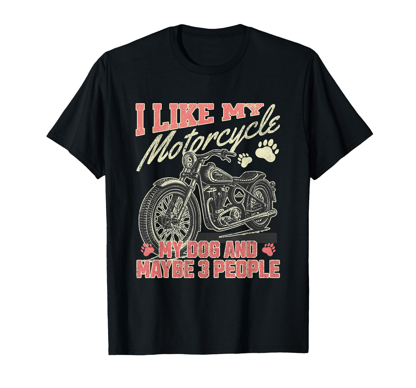 I Like My Motorcycle My Dog Maybe 3 People Funny Biker Men T-Shirt