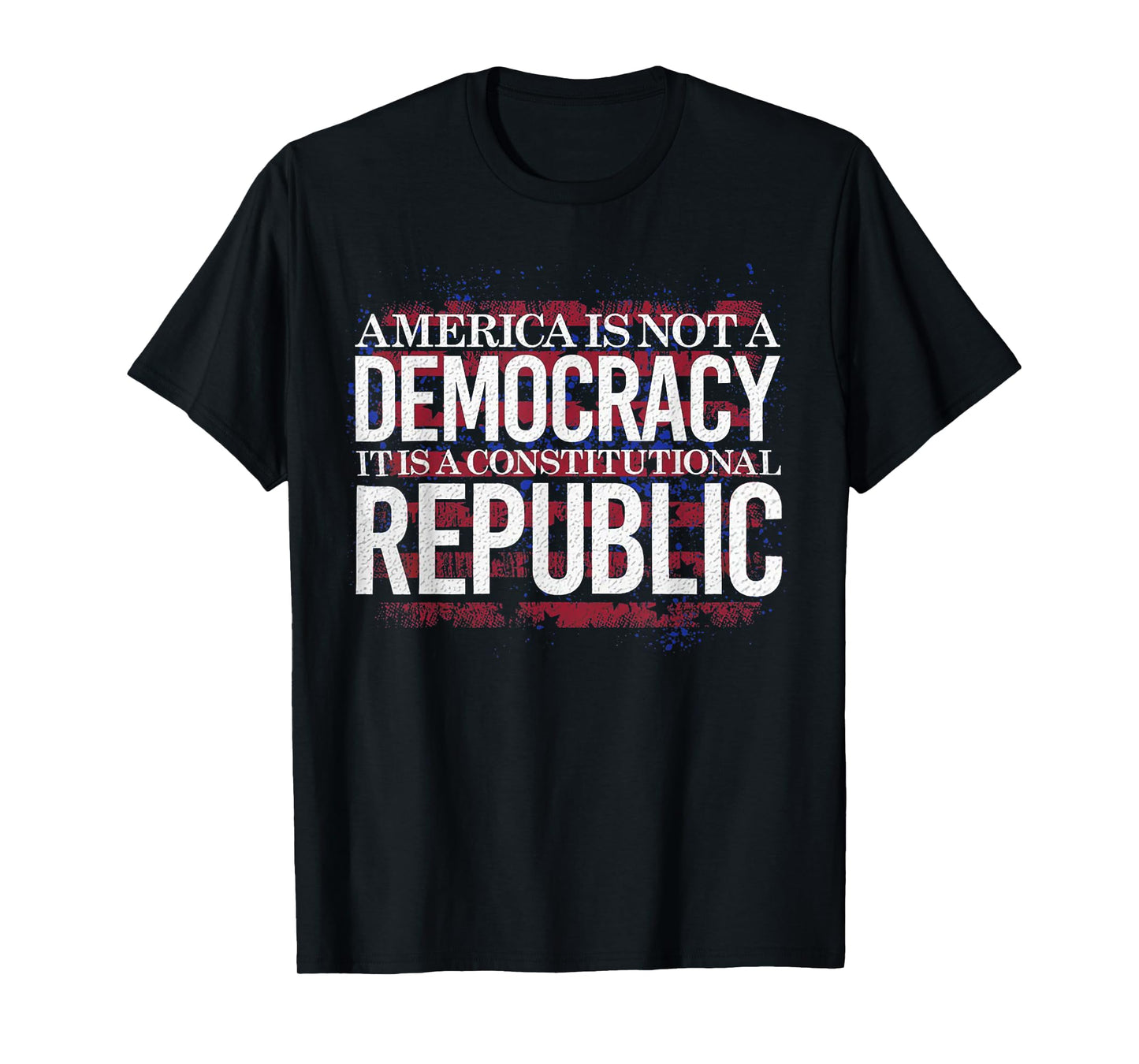 America Is Not A Democracy It's A Constitutional Republic T-Shirt