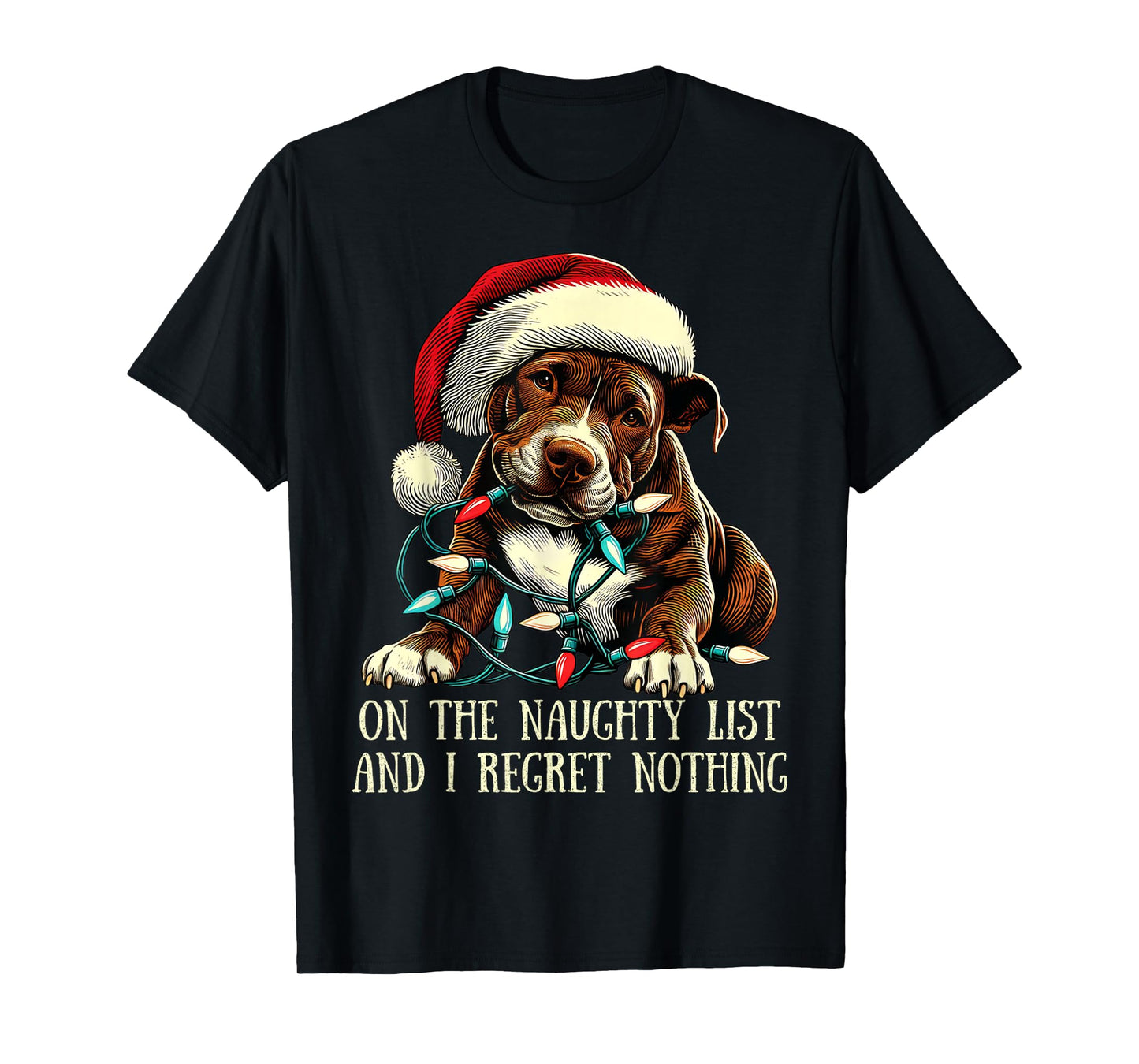On The Naughty List And I Regret Nothing Pit Bull Christmas T-Shirt
