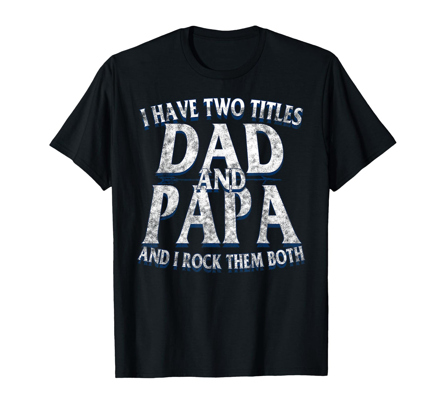 I Have Two Titles Dad And PAPA Vintage Father's Day Grandpa T-Shirt