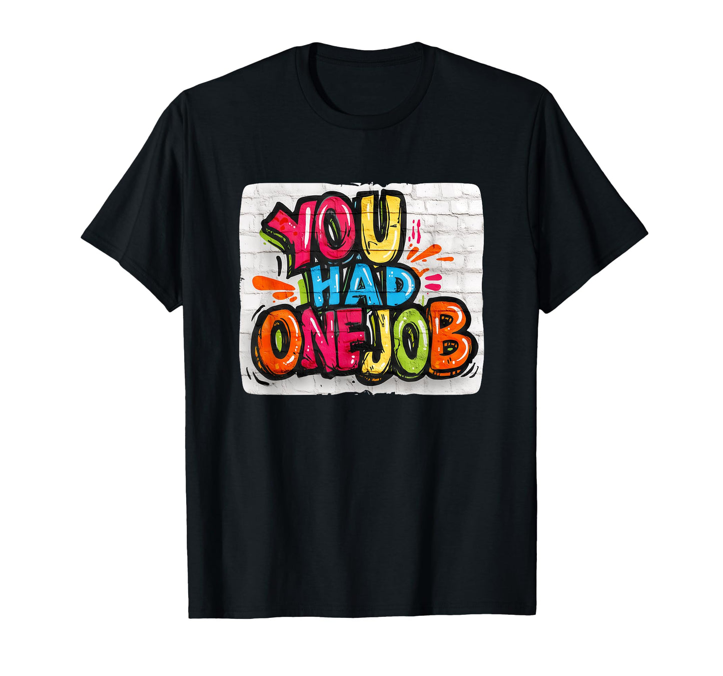 Funny Multicolor You had one Job Costume T-Shirt