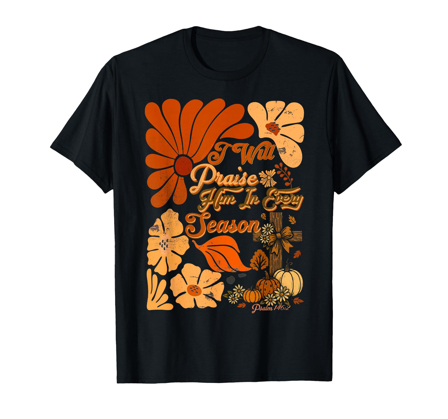 Christian Thanksgiving Pumpkin Praise Him in Every Season T-Shirt