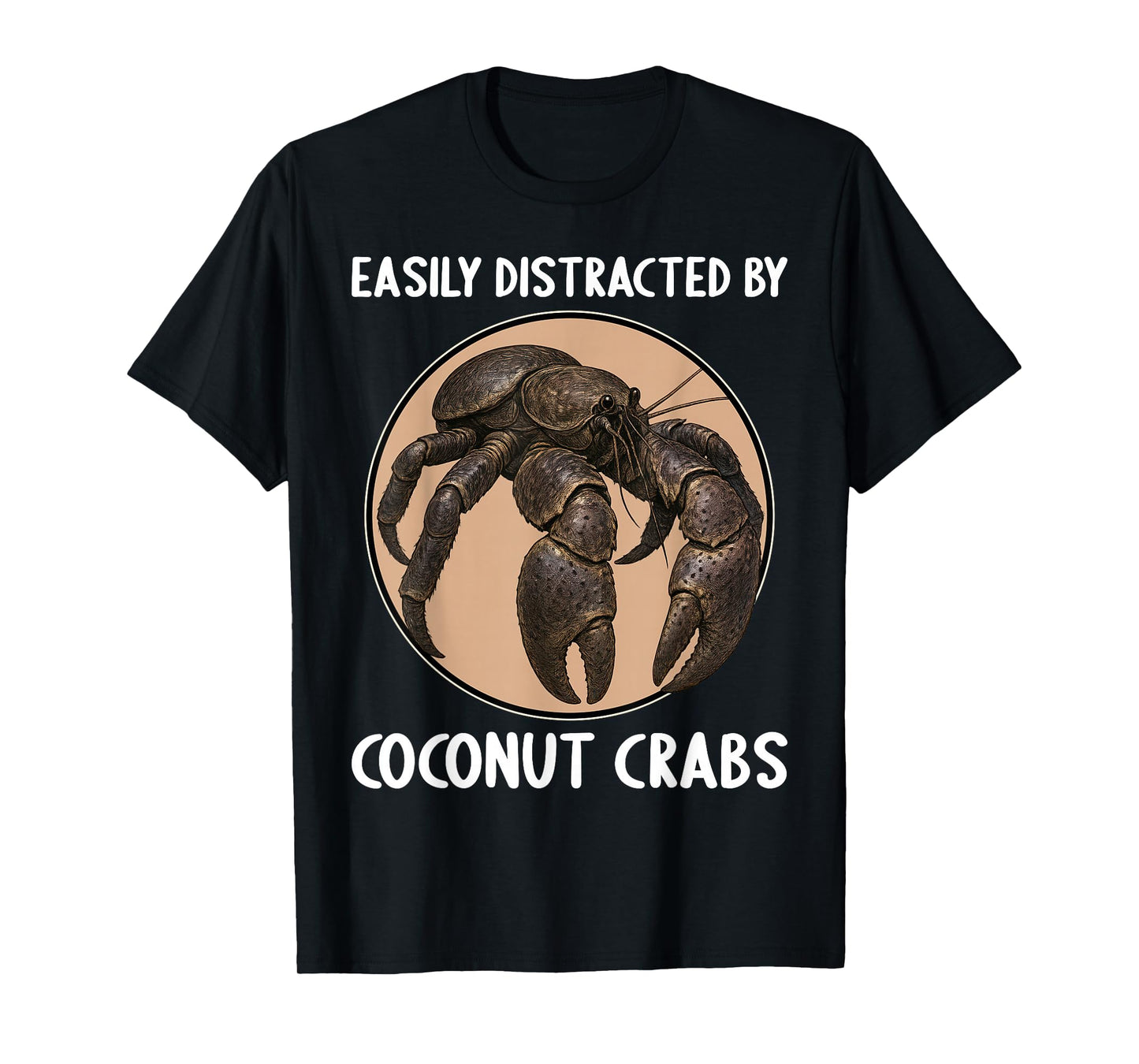 Easily distracted by Coconut Crabs Coconut Crab T-Shirt