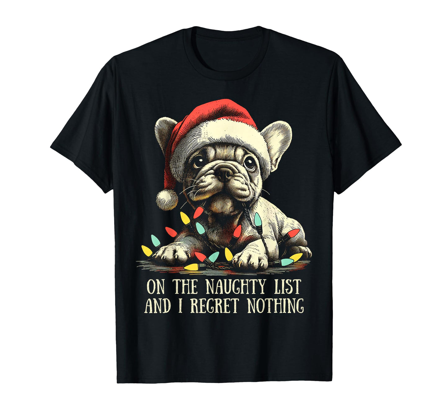 On The Naughty List And I Regret Nothing Frenchie Christmas T-Shirt