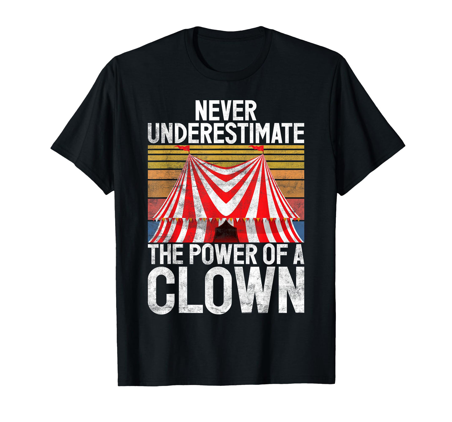 Never underestimate the Power of a Clown T-Shirt
