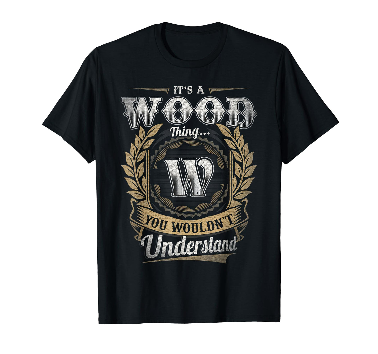 Wood Last Name Shirt It's A Wood Thing T-Shirt
