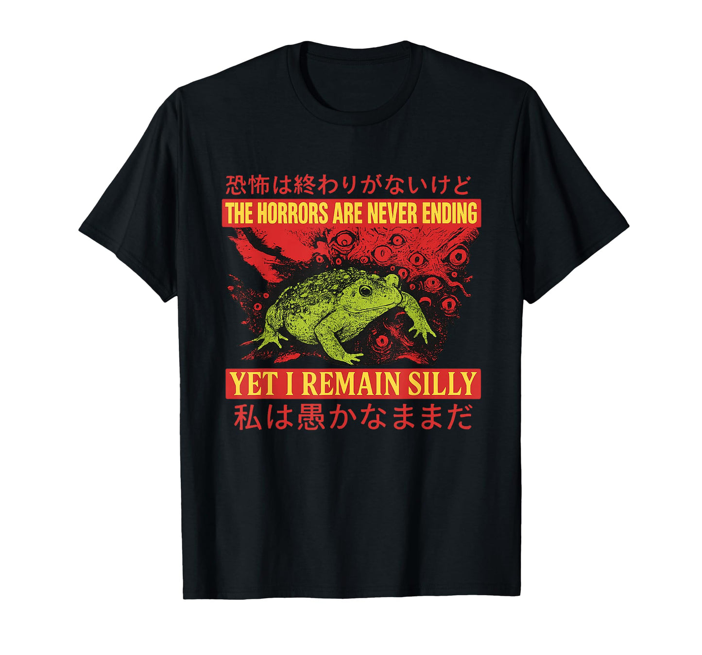 Horrors Are Never Ending Yet I Remain Silly Japanese Frog T-Shirt