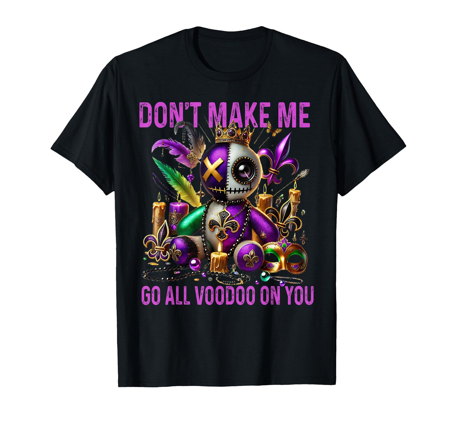 Don't Make Me Go All Voodoo On You - Dark Humor Voodoo Doll T-Shirt