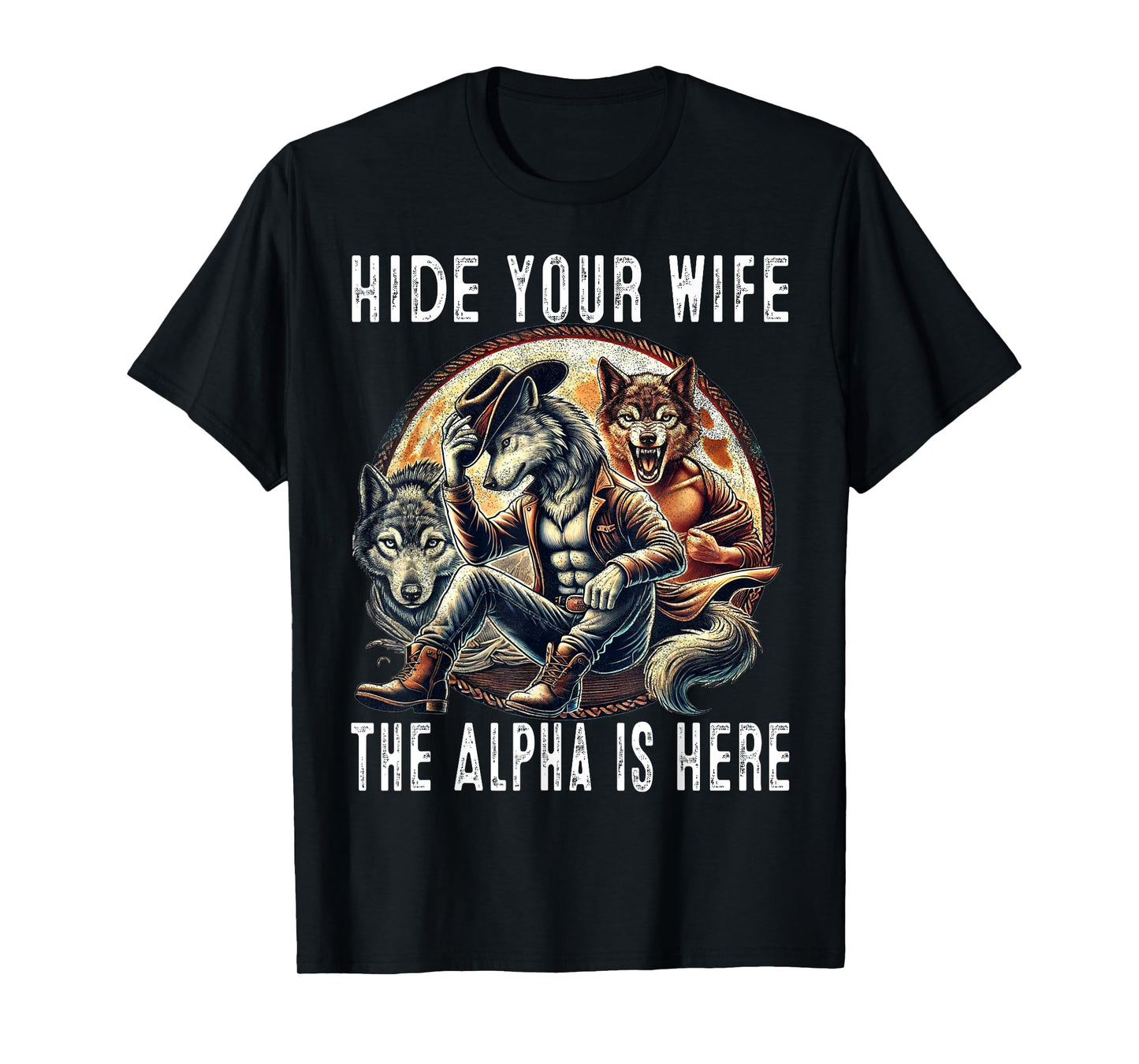 Funny Hide Your Wife The Alpha Is Here Wolf T-Shirt