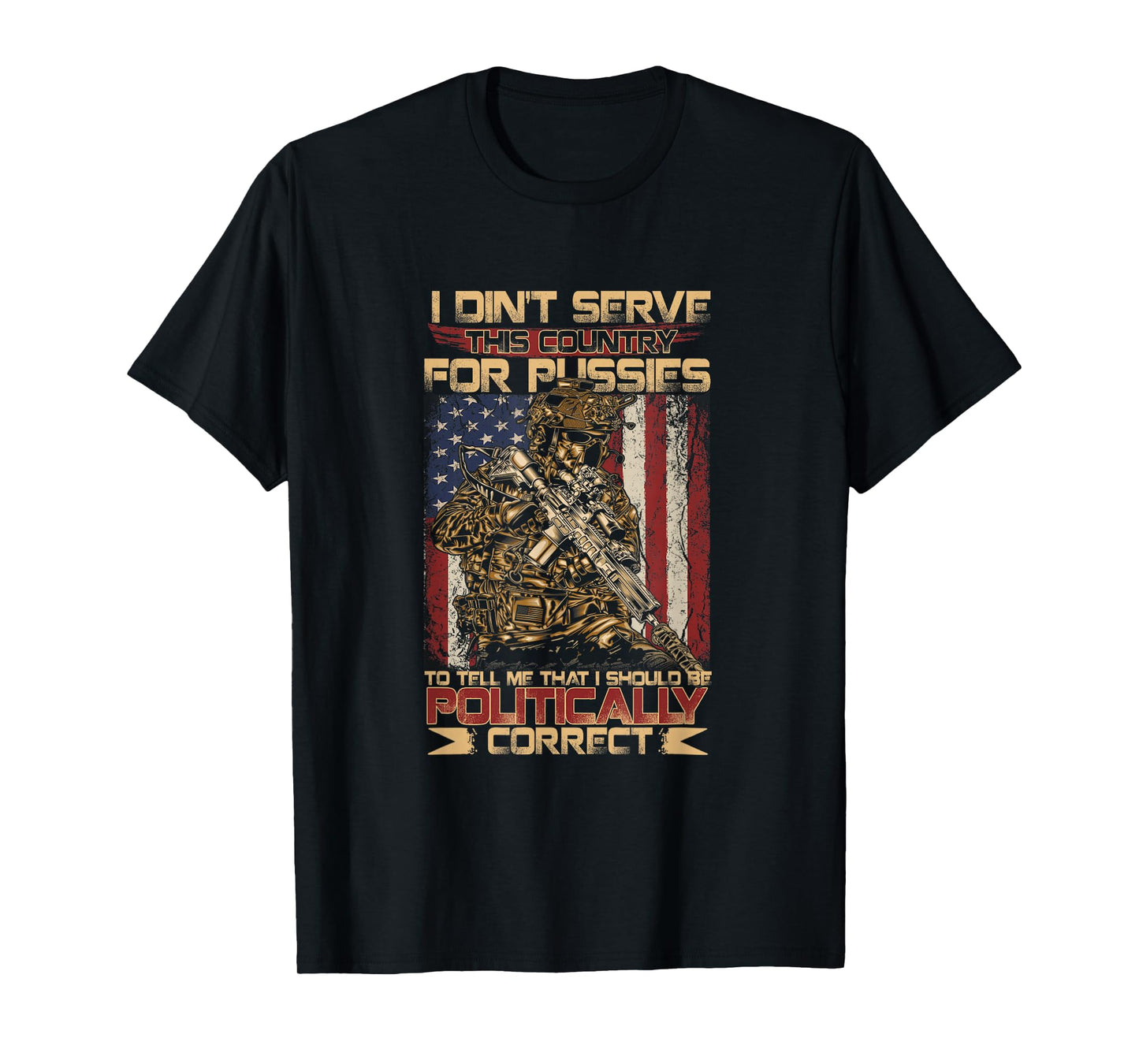 I Didn't Serve This Country for Pussies to Tell Me T-Shirt