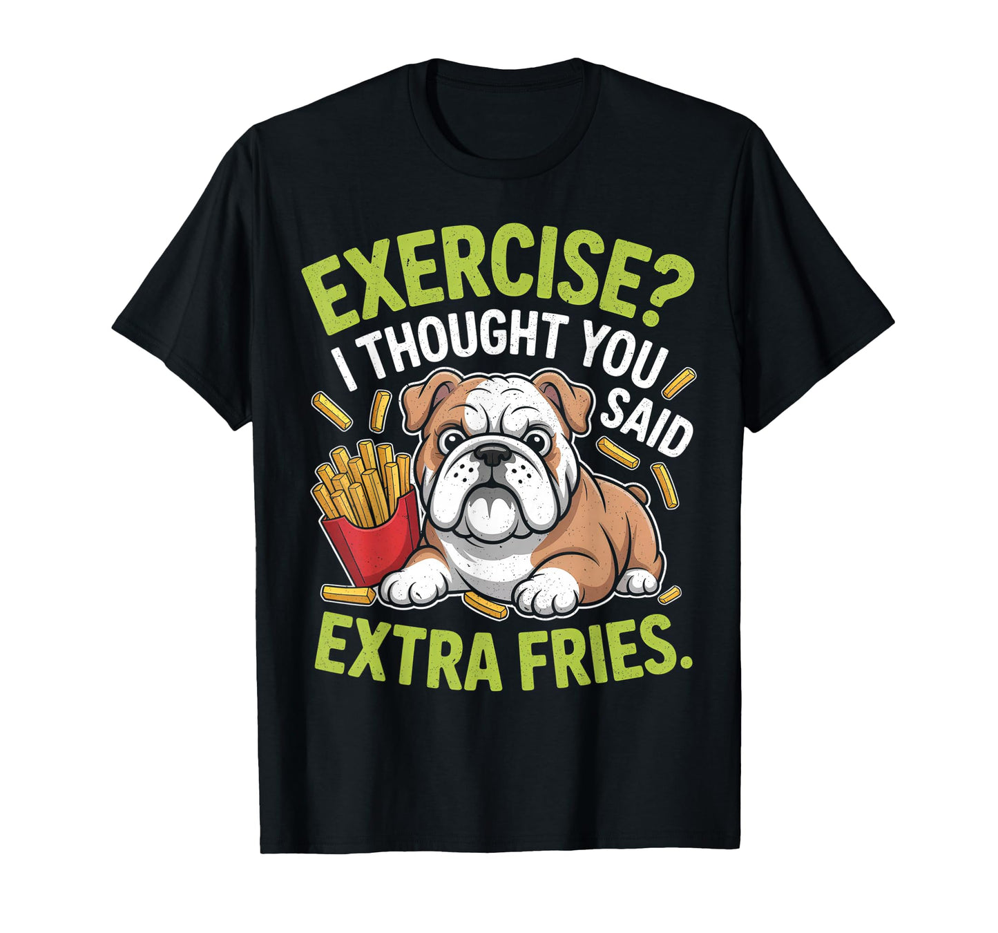 English Bulldog Exercise, Extra Fries Funny T-Shirt