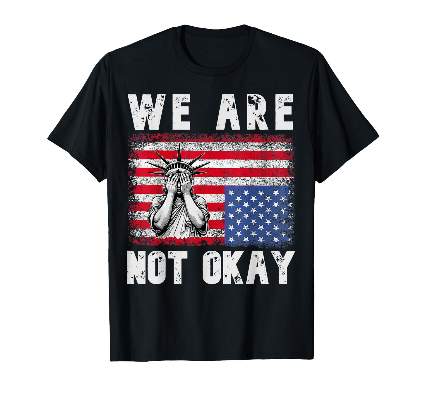 women we Are Not Okay democrat American Flag patriotic USA T-Shirt