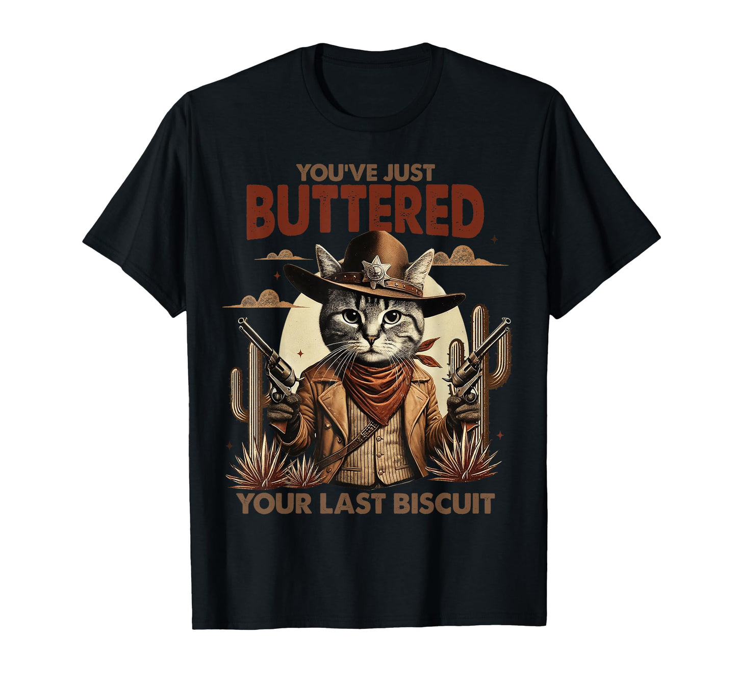 You've Just Buttered Your Last Biscuit Funny Cowboy Cat T-Shirt