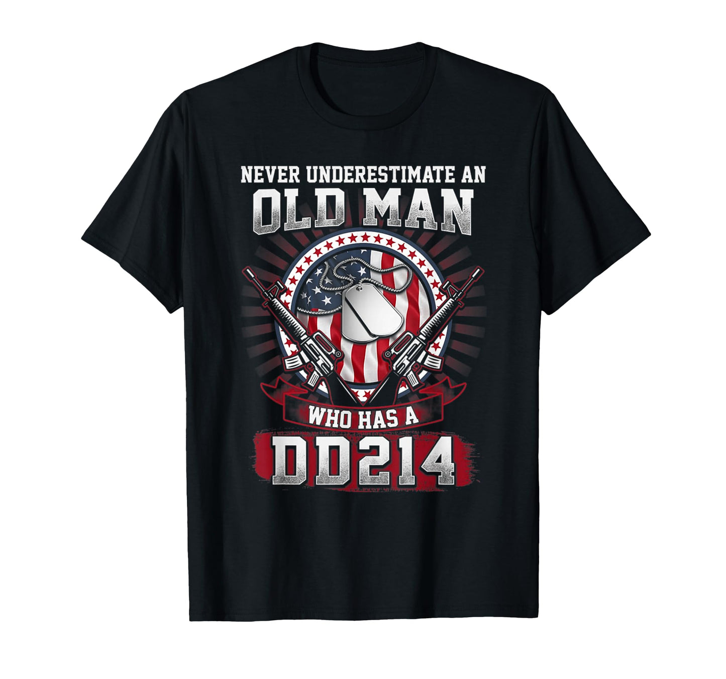 Never Underestimate An Old Man Who Has A DD214 - Veteran T-Shirt