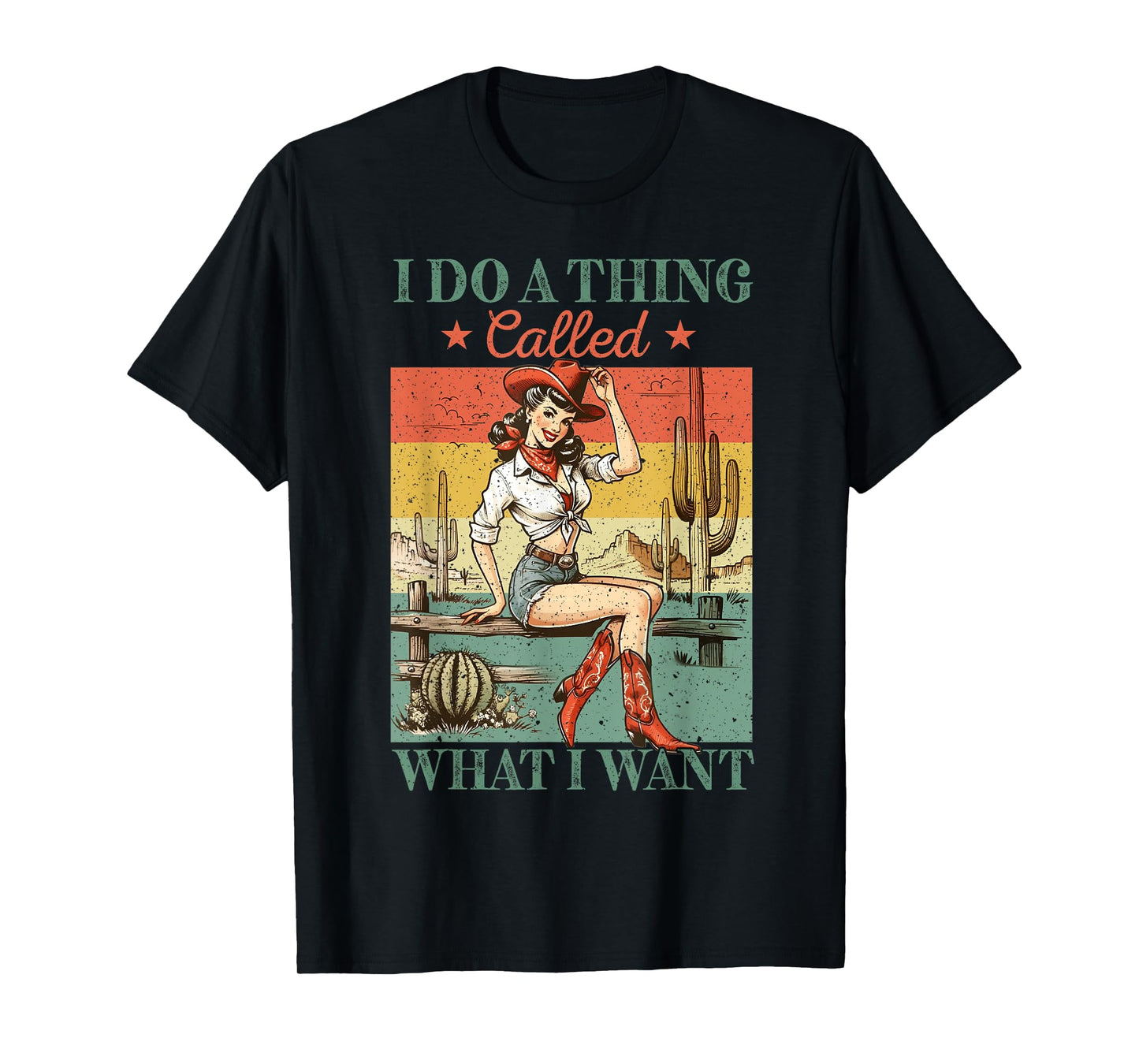 I Do A Thing Called What I Want Western Cowgirl Vintage T-Shirt