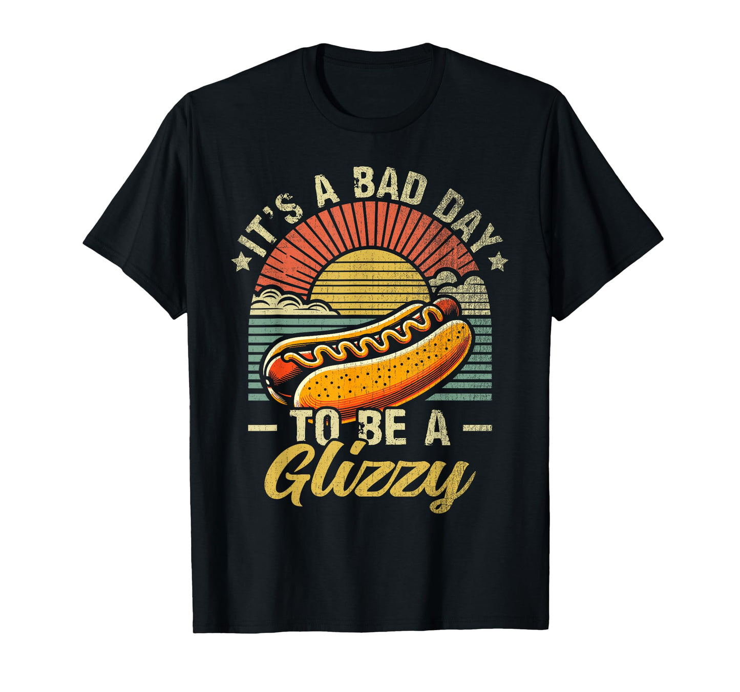It’s A Bad Day to Be A Glizzy T-Shirt