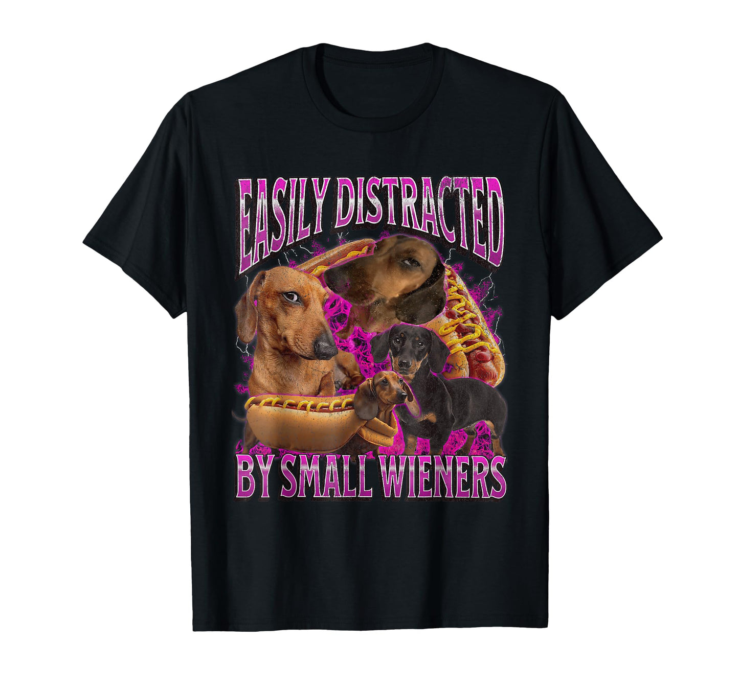 Easily Distracted by Small Weiners Dachshund Humor Women Men T-Shirt