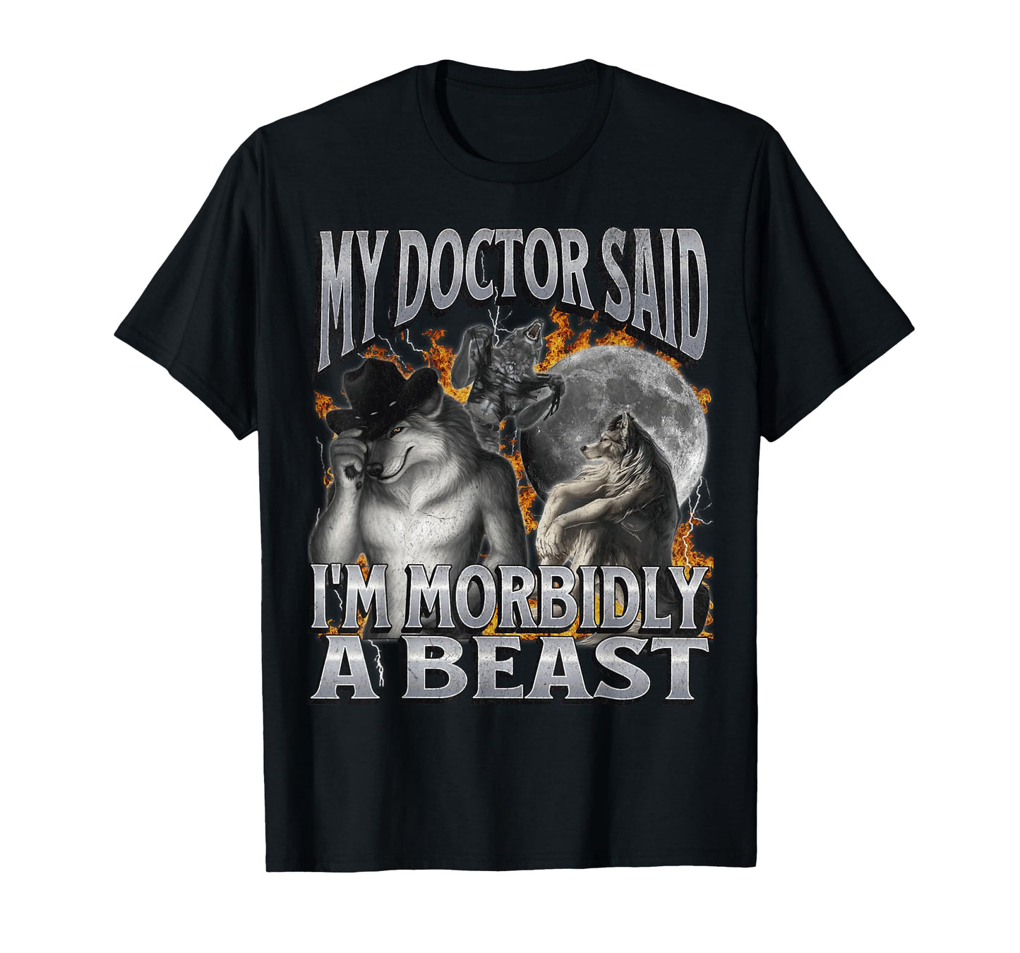 My Doctor Said I'm Morbidly A Beast Funny Werewolf Meme T-Shirt