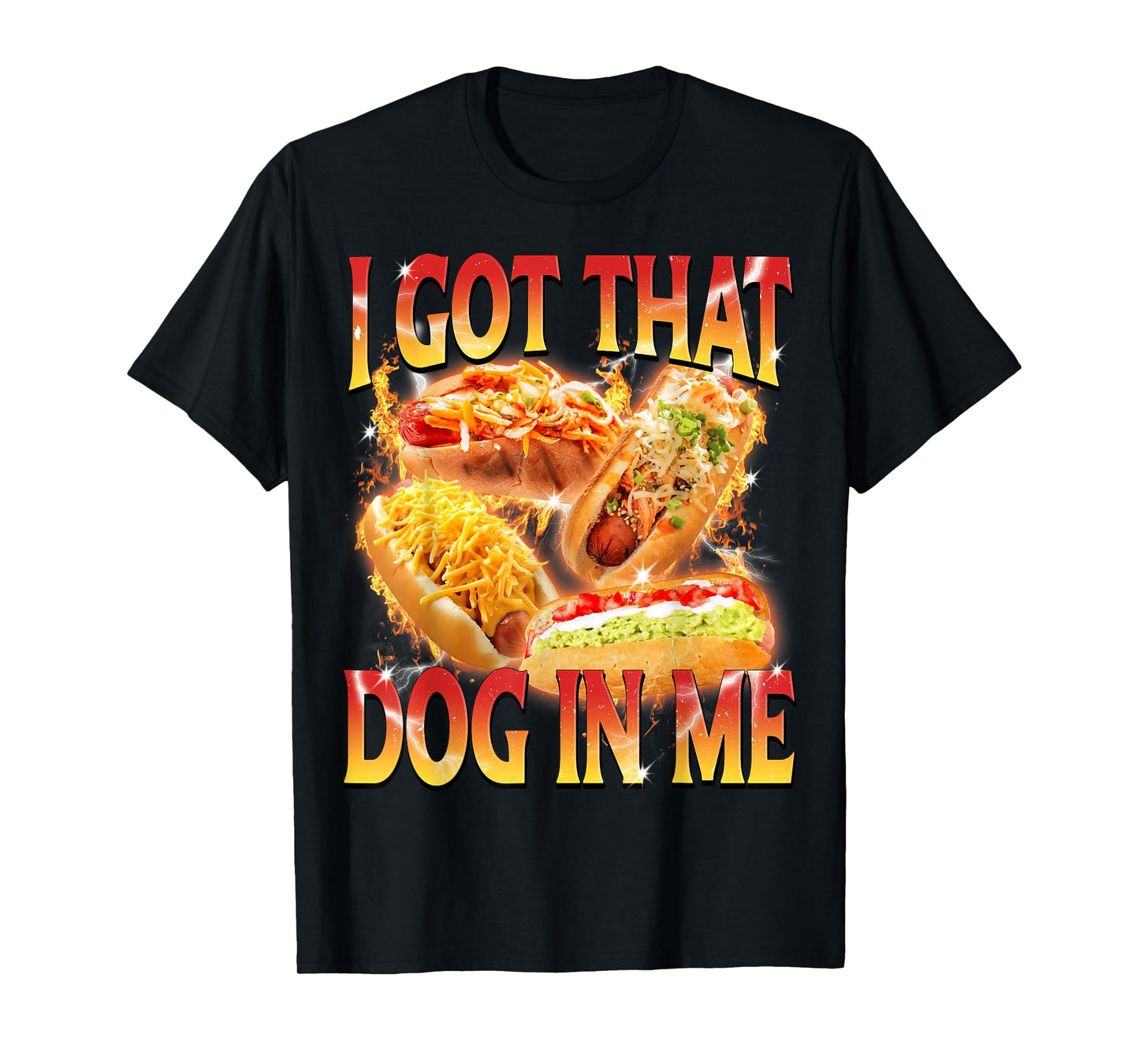 I Got That Dog in Me Funny Hot Dog Glizzy Meme Bootleg T-Shirt