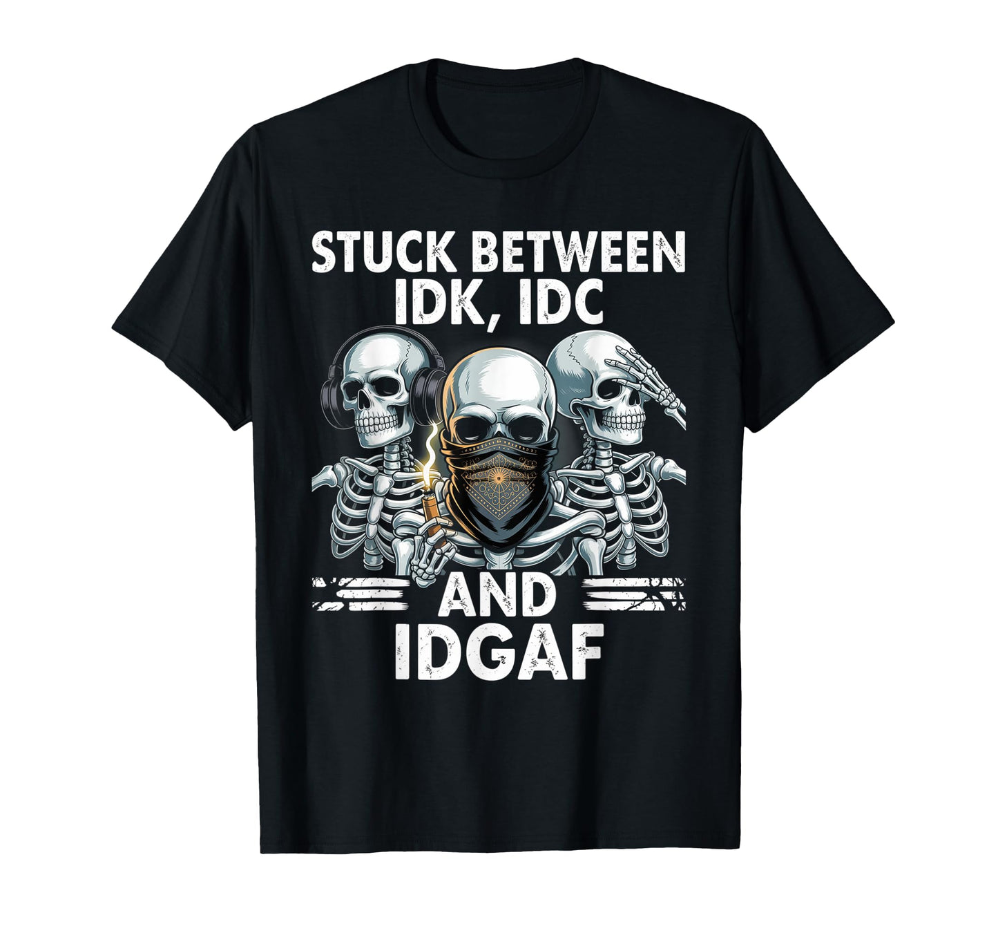 Stuck Between IDK IDC And IDGAF Happy Halloween Skeleton T-Shirt