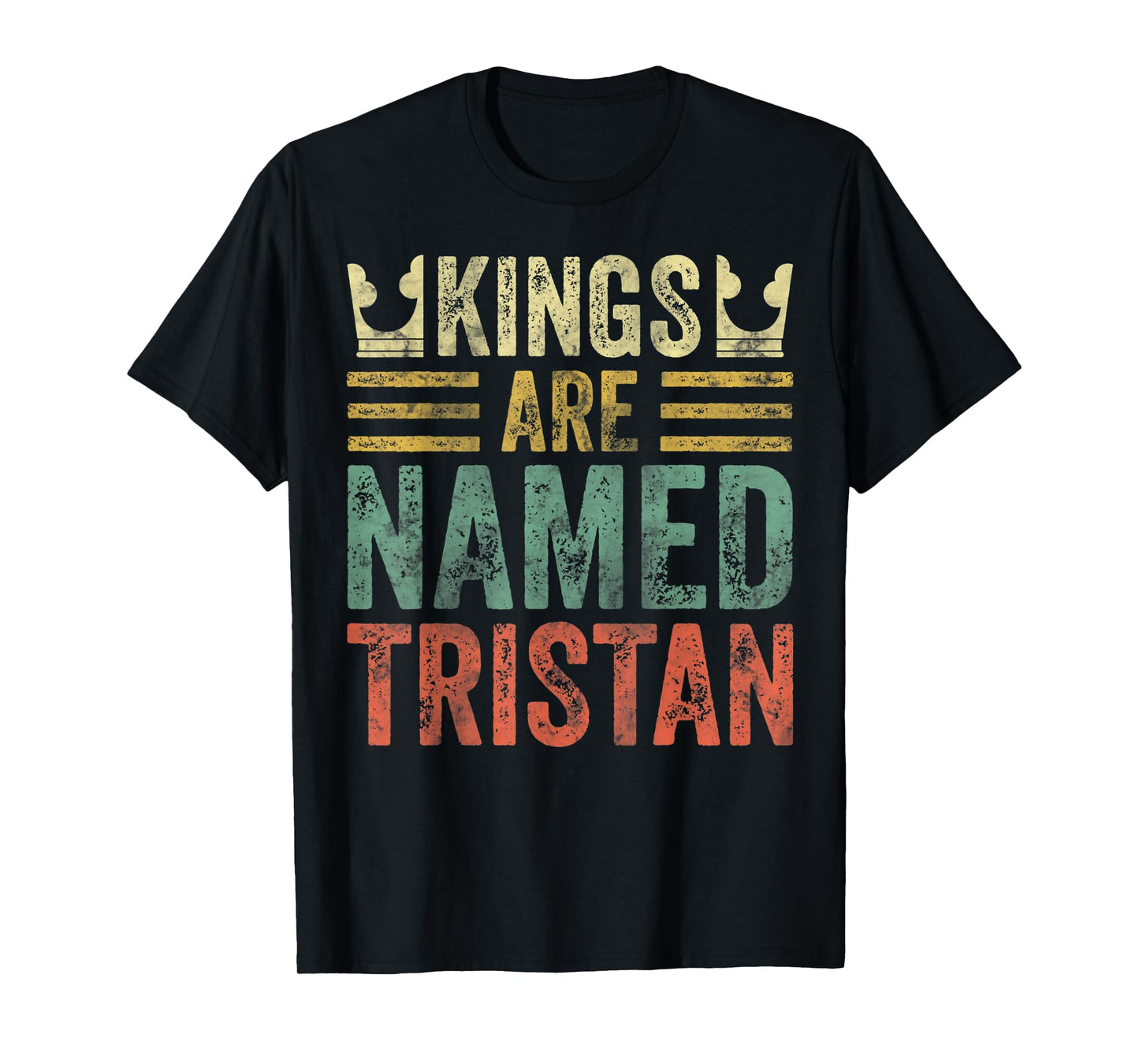 Kings Are Named Tristan Shirt Funny Personalized Name T-Shirt