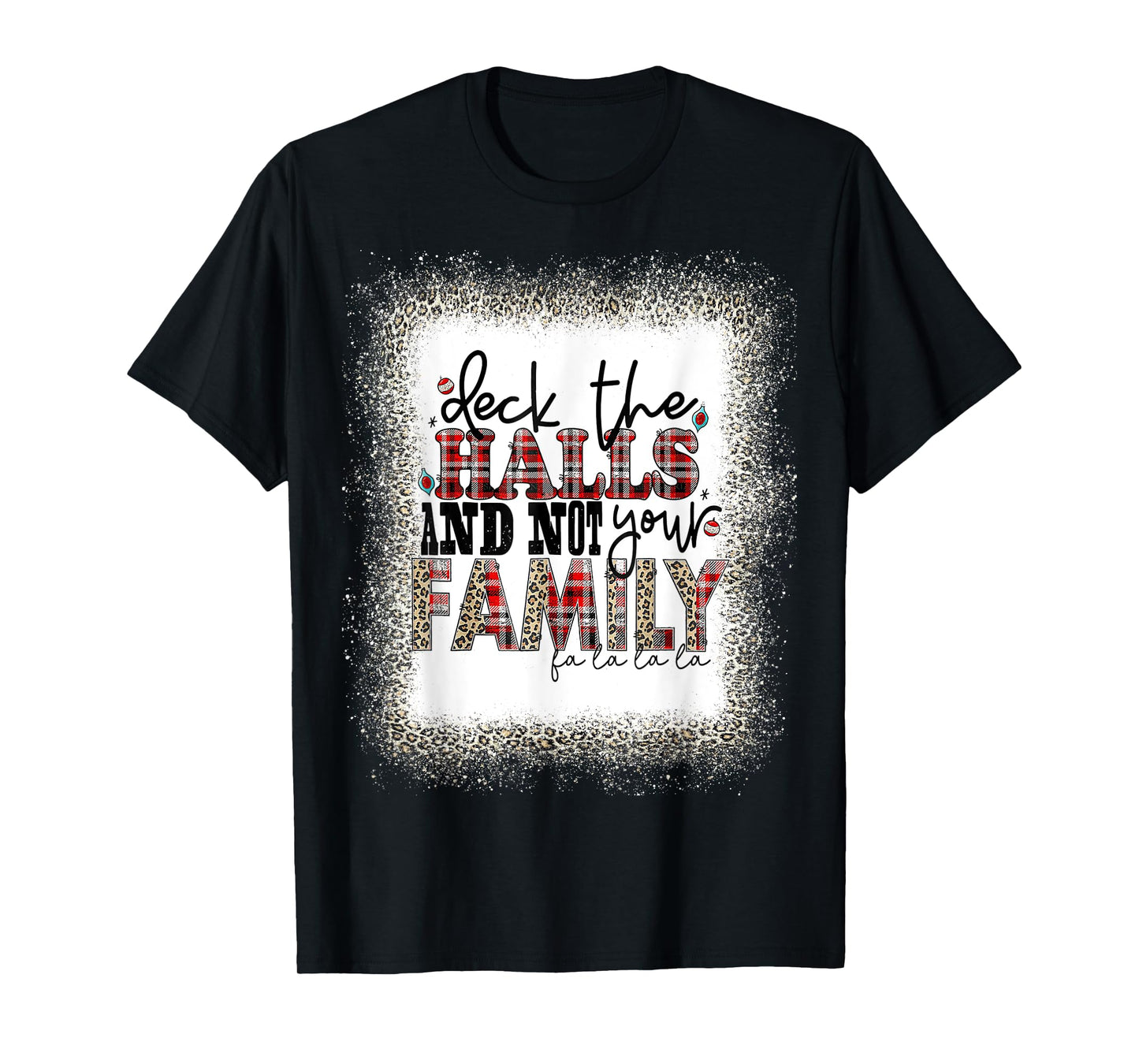 Deck The Halls and Not Your Family Funny Merry Christmas T T-Shirt