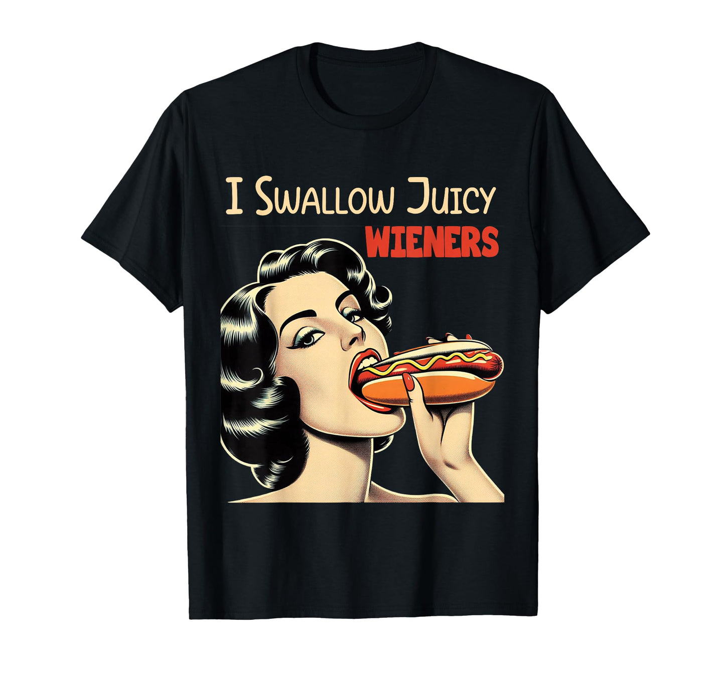 I Swallow Juicy Wieners Funny Joke Hot Dog Pun T-Shirt