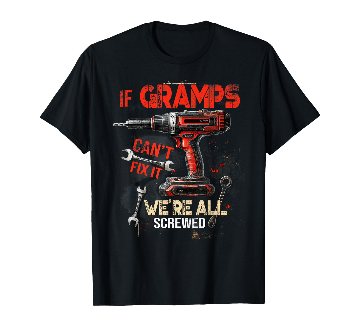 If Gramps Can't Fix It We're All Screwed Vintage Fathers Day T-Shirt