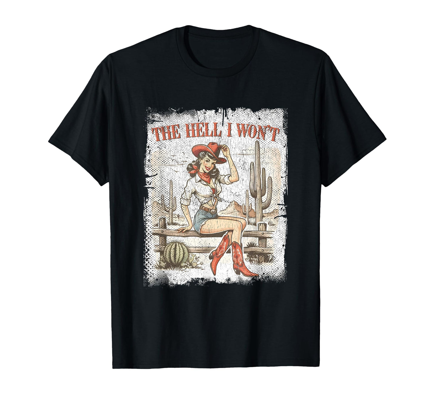 The Hell I Won't Desert Western Rodeo Vintage Cute Cowgirl T-Shirt
