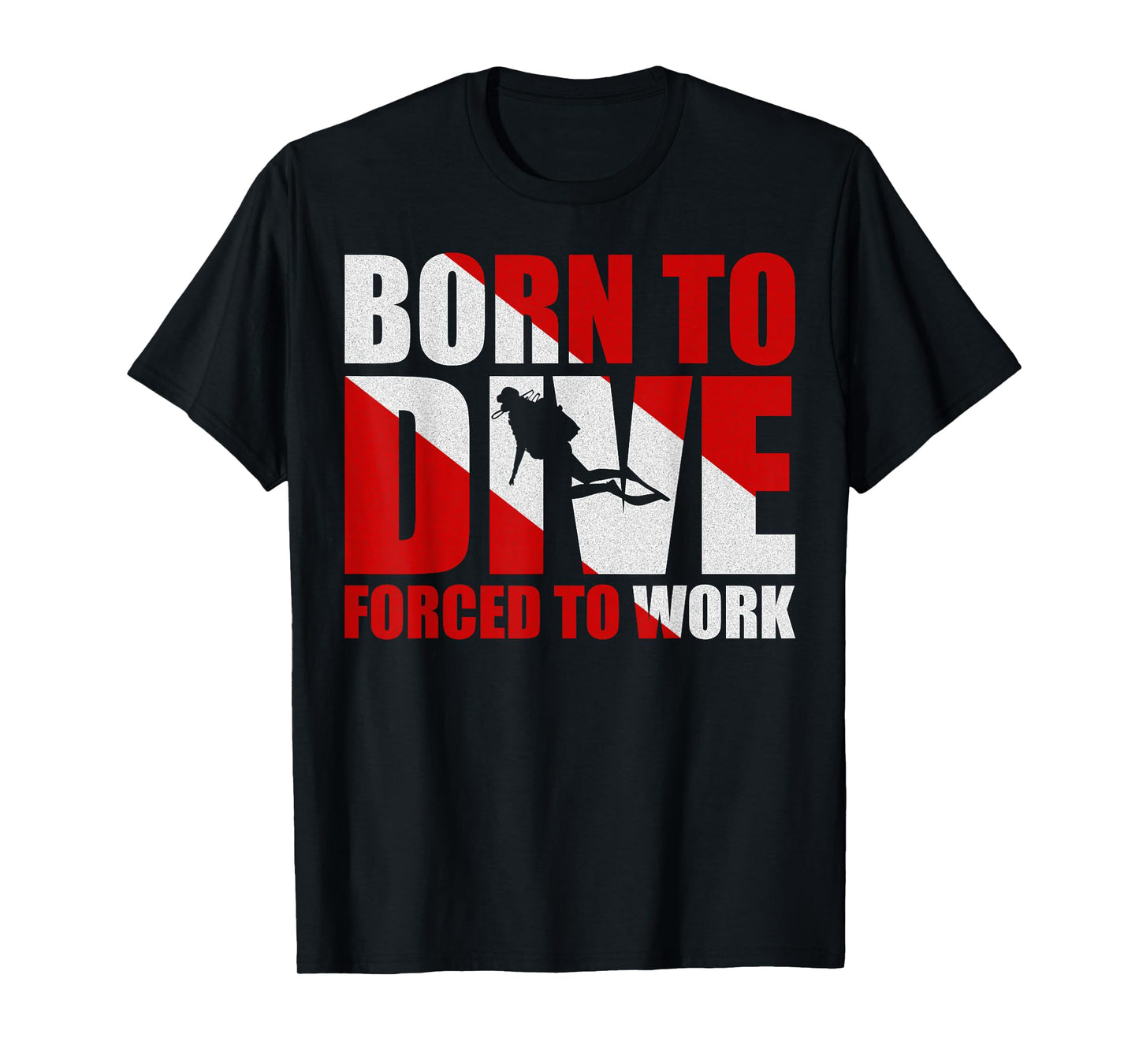 Born To Dive Forced To Work T-Shirt