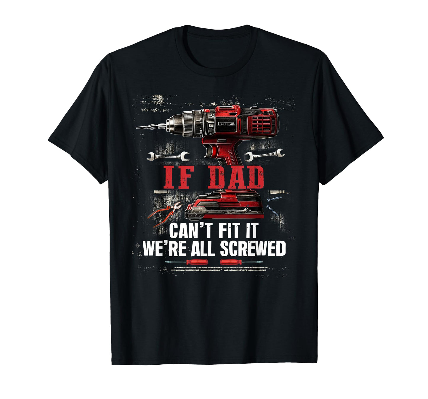 Mens If Dad Can't Fix It We're All Screwed T-Shirt