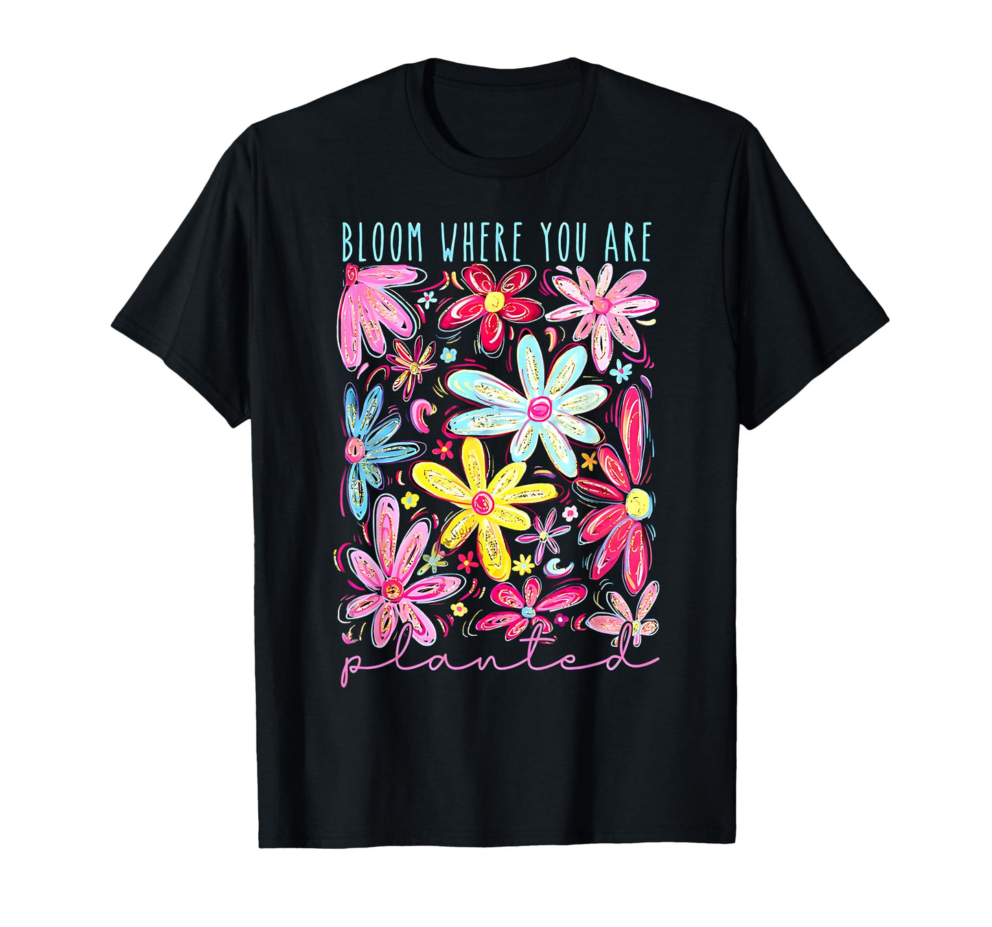 Bloom Where You Are Planted Boho Floral T-Shirt