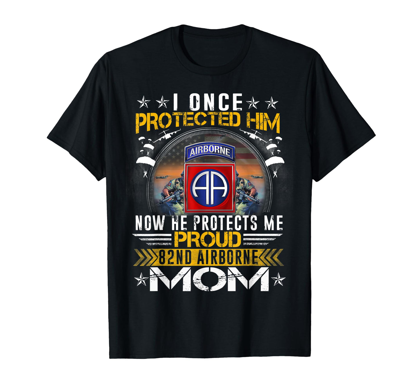I Once Protected Him Proud 82nd Airborne Mom Military T-Shirt