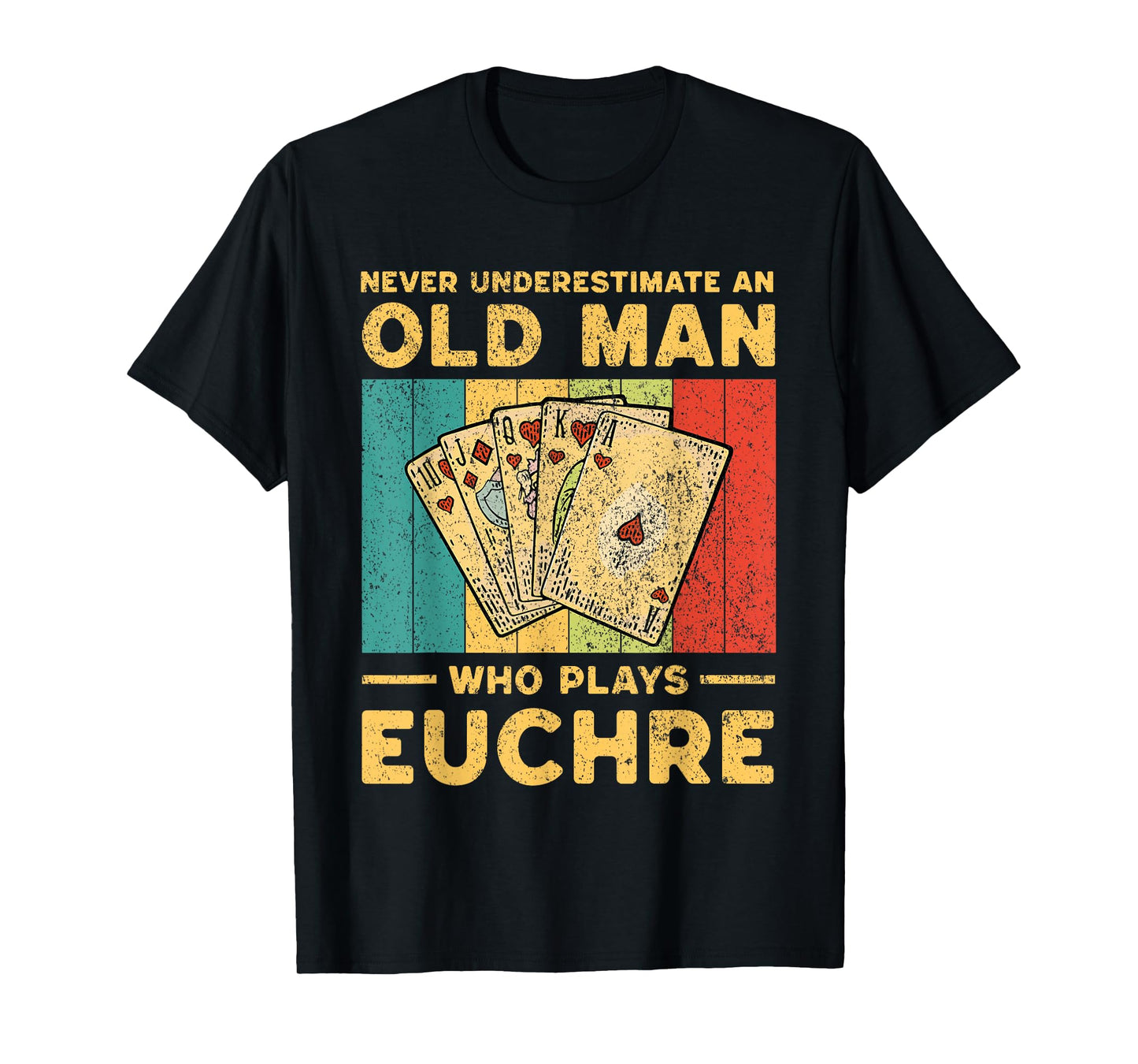 Never Underestimate an Old Man Who Plays Euchre Funny Euchre T-Shirt
