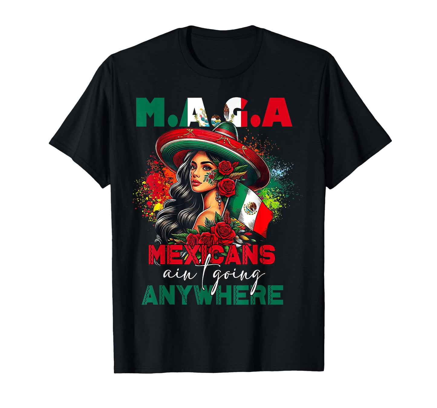MAGA Mexicans Ain't Going Anywhere Mexican Pride Mexico T-Shirt
