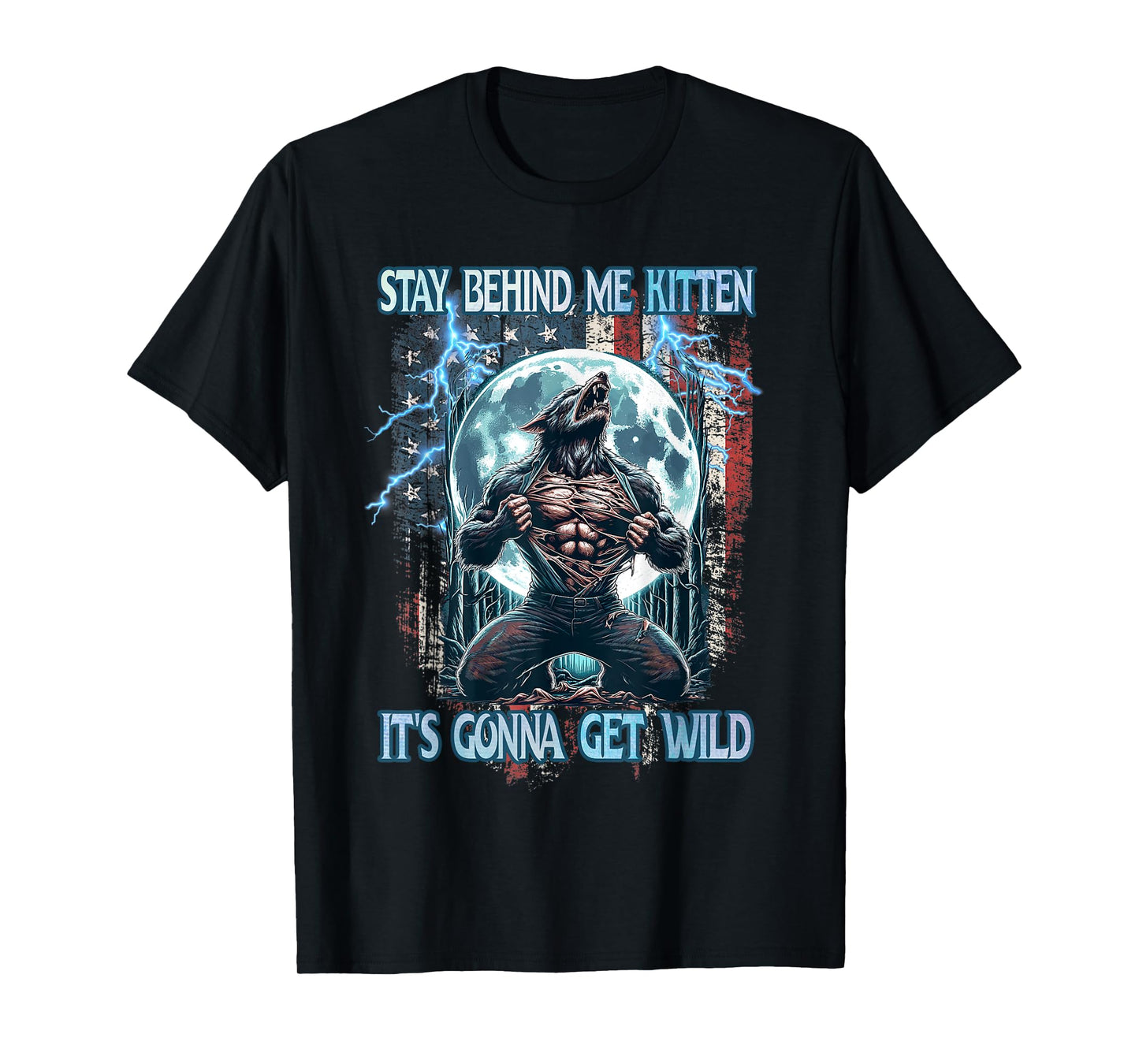 Stay Behind Me Kitten It's Gonna Get Wild Alpha Wolf Meme T-Shirt