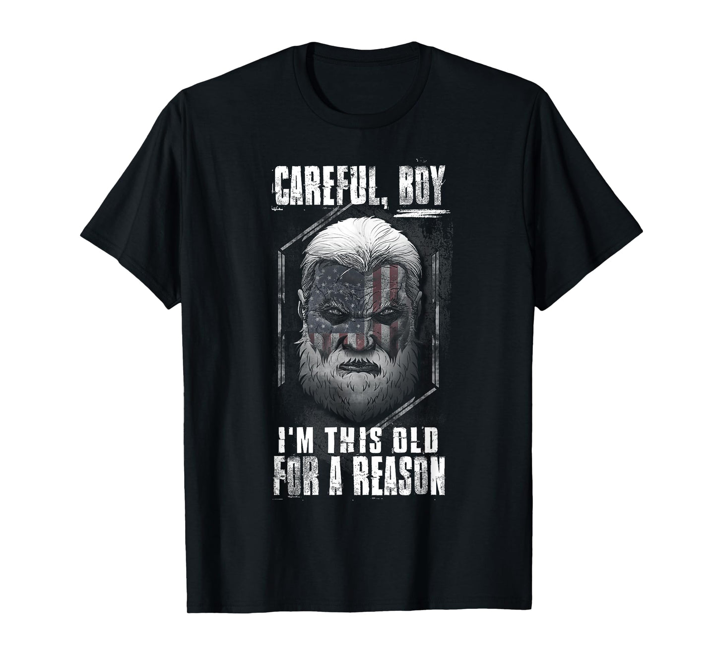 Careful Boy, I'm This Old For A Reason T-Shirt