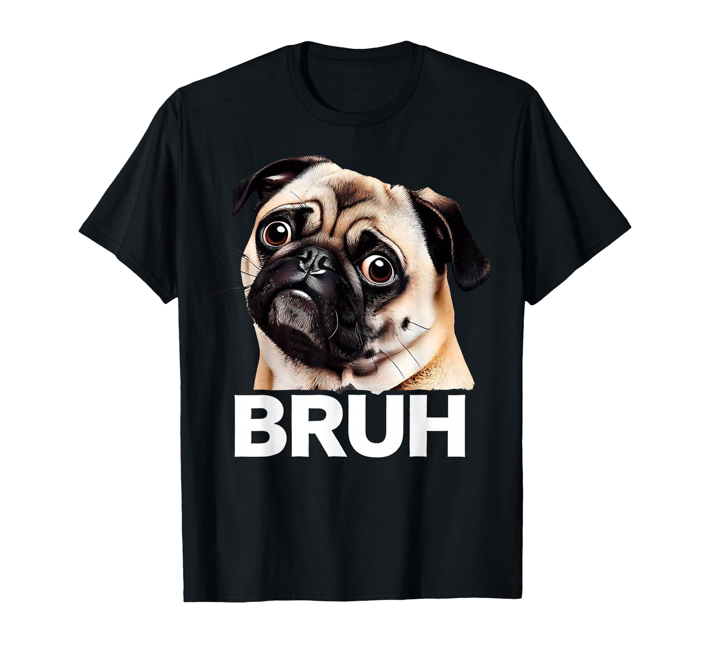 Funny Pug Bruh Silly Puppy Dog Lover Humor T-Shirt