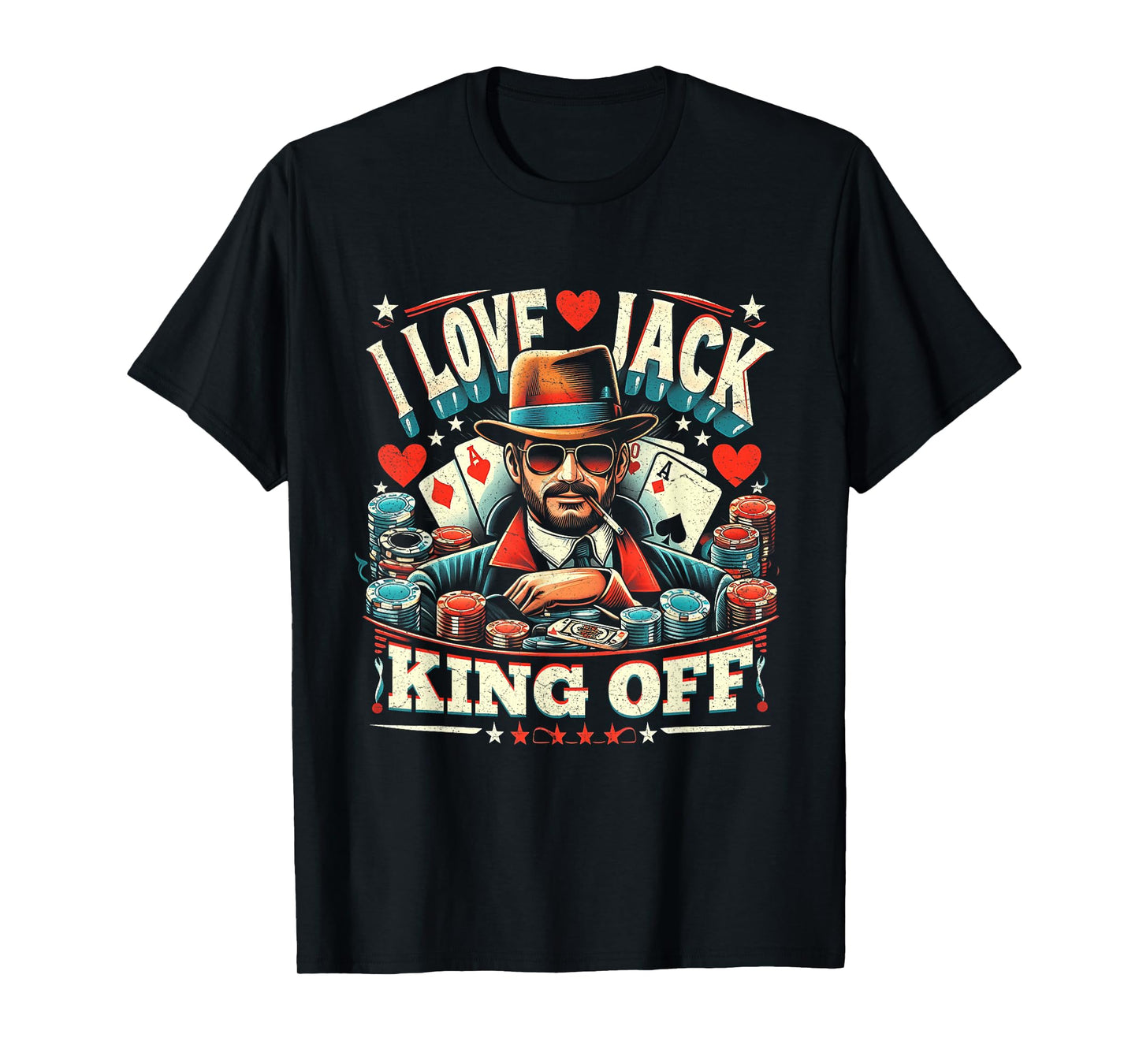 Casino Poker Player Quote I Love Jack King Off Gambling T-Shirt